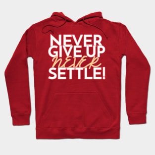Never give up, never settle! Hoodie